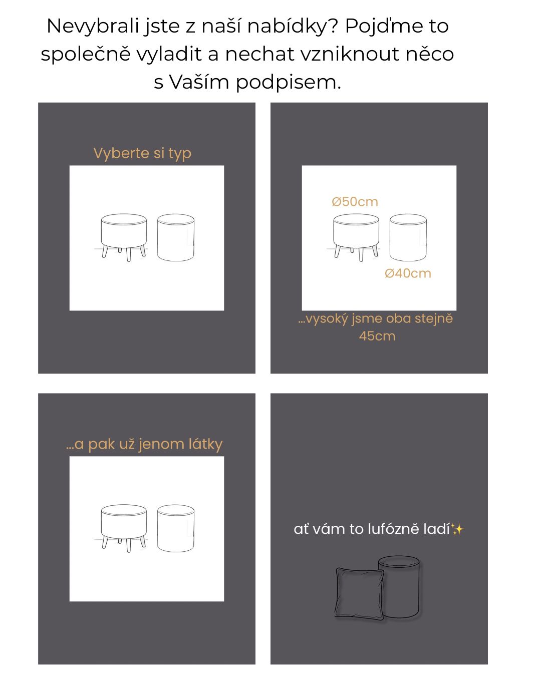 Nevybrali jste z naší nabídky Pojďme to společně vyladit a nechat vzniknout něco s Vaším podpisem